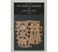 Dal Tigri all'Eufrate. Babilonesi e assiri. Vol. 2