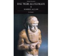 Dal Tigri all'Eufrate. Sumeri e Accadi (Vol. 1)