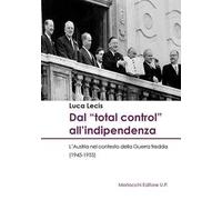 Dal «total control» all'indipendenza. L’Austria nel contesto della Guerra fredda (1945-1955)