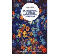 Dal trascendentale al simbolico. L'epistemologia semiotica di Ernst Cassirer