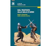 Dal trattato alla sala d'armi. Studi e strumenti della scherma storica