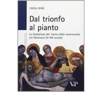 Dal trionfo al pianto. La fondazione del «Teatro della Misericordia» nel M...