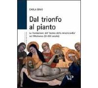 Dal trionfo al pianto. La fondazione del «Teatro della Misericordia» nel Medioevo (V-XIII secolo)