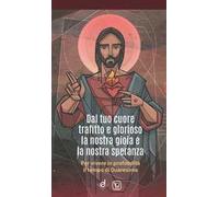 Dal tuo cuore trafitto e glorioso la nostra gioia e la nostra speranza. Per vivere in profondità il tempo di Quaresima