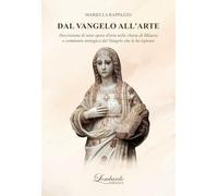 Dal Vangelo all'arte. Descrizione di sette opere d'arte nelle chiese di Milazzo e commento teologico del Vangelo che le ha ispirate