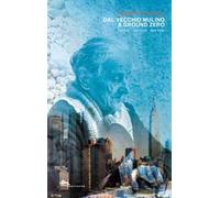 Dal Vecchio Mulino a Ground Zero. Trieste San Foca New York