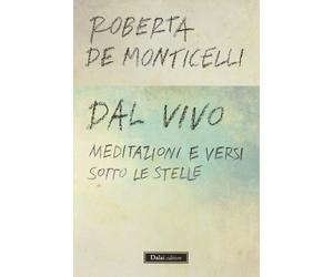 Dal vivo. Meditazioni e versi sotto le stelle