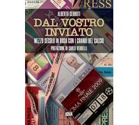 Dal vostro inviato. Mezzo secolo con i grandi del calcio