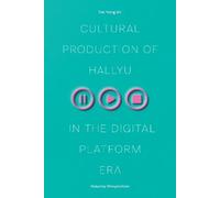 Dal Yong Jin Cultural Production of Hallyu in the Digital Platform E (Tascabile)