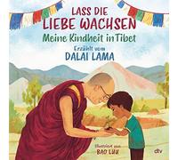 Dalai Lama Bao Lass die Liebe wachsen - Meine Kindheit in Ti (Copertina rigida)