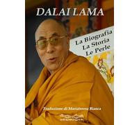 Dalai Lama. La biografia, la storia, le perle - Gyatso Tenzin (Dalai Lama)