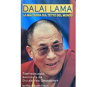 Dalai lama. La mia terra sul tetto del mondo