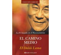 Dalai Lama XIV El Camino Medio / The Middle Way: La Fe Basada En El (Tascabile)