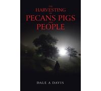 Dale A Davis The Harvesting of Pecans Pigs and People (Tascabile)