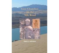 Dale A. Johnson Lost Churches on the Silk Road (Copertina rigida)