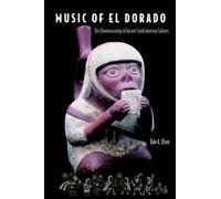 Dale A. Olsen Music of El Dorado: the Ethnomusicology of Ancient Sou (Tascabile)