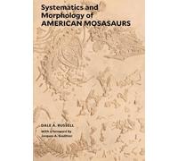 Dale A. Russell Systematics and Morphology of American Mosasaurs (Tascabile)