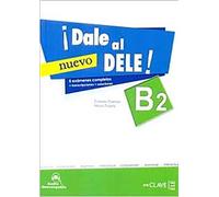 ¡Dale al DELE! B2. Per le Scuole superiori. Con espansione online: Libro B2 + audio descargable