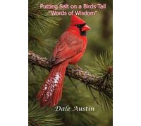 Dale Austin Like Putting Salt on a Birds Tail (Tascabile)