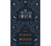 Dale Bailey In the Night Wood (Tascabile)