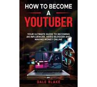 Dale Blake How to Become a Youtuber (Tascabile)