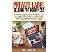 Dale Blake Private Label Selling For Beginners (Tascabile)