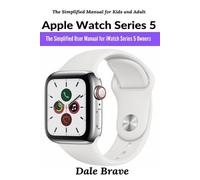 Dale Brave Apple Watch Series 5 (Tascabile) Simplified Manual for Kids and Adult