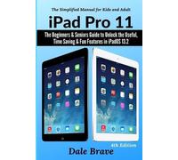 Dale Brave iPad Pro 11 (Tascabile) Simplified Manual for Kids and Adults
