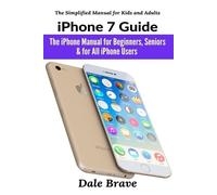 Dale Brave iPhone 7 Guide (Tascabile) Simplified Manual for Kids and Adults