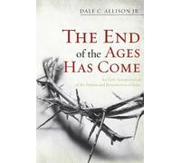 Dale C Allison End of the Ages Has Come (Tascabile)