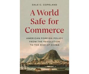 Dale C. Copeland A World Safe for Commerce (Tascabile)