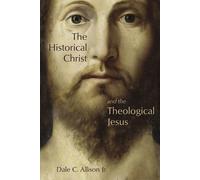 Dale C., Jr. Allison The Historical Christ and the Theological Jesus (Tascabile)