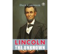Dale Carnegie Clay Lomakayu Lincoln the Unknown (Tascabile)