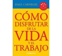 Dale Carnegie Cómo disfrutar de la vida y el trabajo / How to Enjoy (Tascabile)