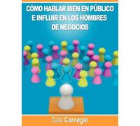 Dale Carnegie Como hablar bien en publico e influir en los hombres d (Tascabile)