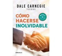 Dale Carnegie Cómo hacerse inolvidable / Make Yourself Unforgettable (Tascabile)