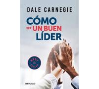 Dale Carnegie Cómo ser un buen líder / The Leader in You (Tascabile)