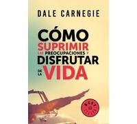 Dale Carnegie Cómo suprimir las preocupaciones y disfrutar de la vid (Tascabile)