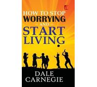 Dale Carnegie How to stop worrying and Start living (Copertina rigida)