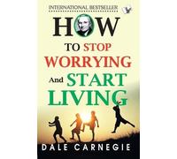 Dale Carnegie How to Stop Worrying and Start Living (Tascabile)