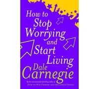 Dale Carnegie How To Stop Worrying And Start Living (Tascabile)