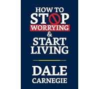 Dale Carnegie How to Stop Worrying & Start Living (Tascabile)