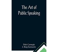 Dale Carnegie J Berg Esenwein The Art of Public Speaking (Tascabile)