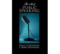 Dale Carnegie J Berg Esenwein The Art of Public Speaking (Tascabile)