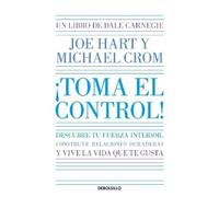 Dale Carnegie J ¡Toma el control Descubre tu fuerza interior, const (Tascabile)
