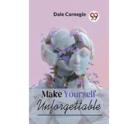 Dale Carnegie Make Yourself Unforgettable (Tascabile)