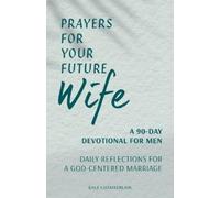 Dale Chamberlain Prayers for Your Future Wife (Tascabile)