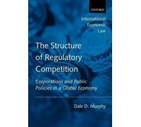 Dale D. Murphy The Structure of Regulatory Competition (Tascabile)