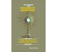 Dale D Nelson Prayerbook for Eucharistic Adoration (Tascabile)