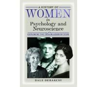 Dale DeBakcsy A History of Women in Psychology and Neuroscien (Copertina rigida)